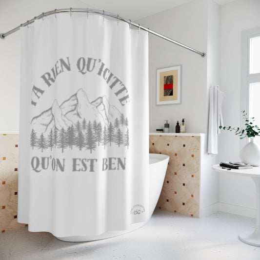 Mountain Vibes Shower Curtain - "Y'a Rien Qu'Y'Quitte Qu'on Est Ben"