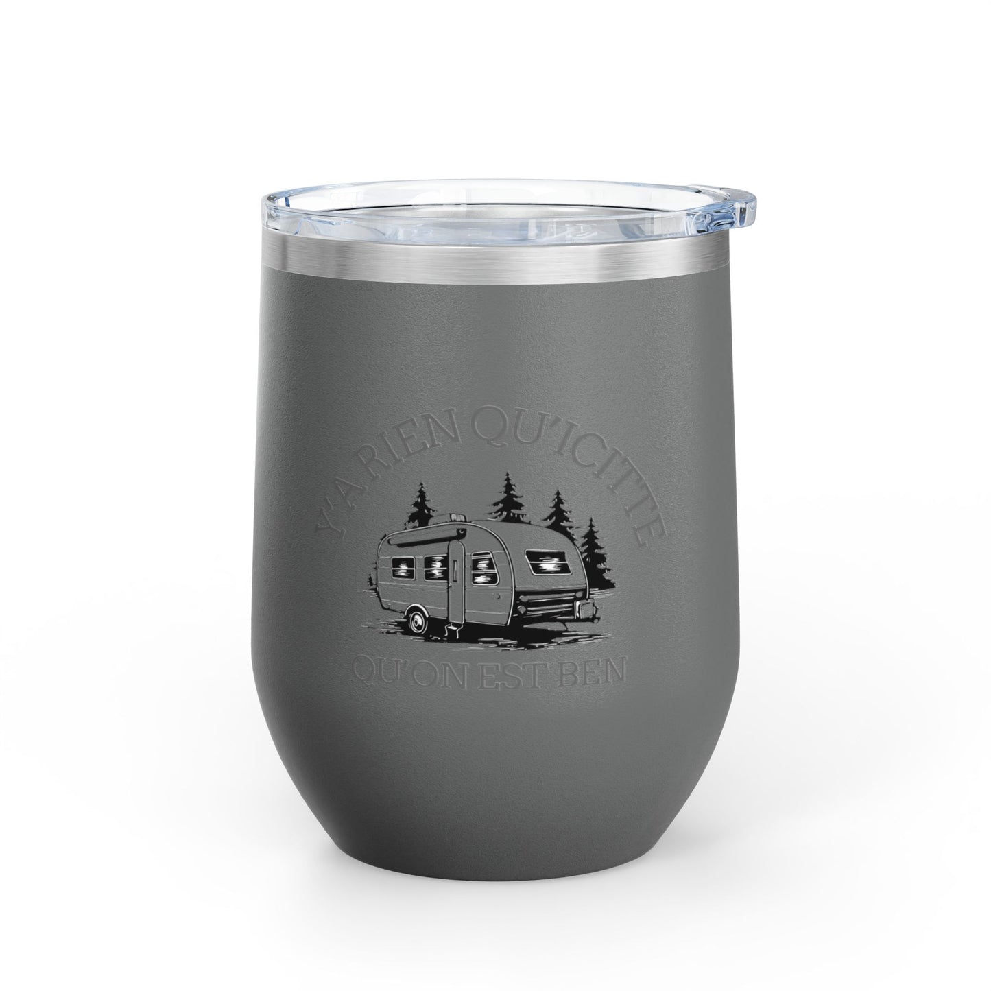 Camping Wine Tumbler - 'Ya Rien Qu'icitte Qu'on Est Ben' - Crée_ation Nature DC